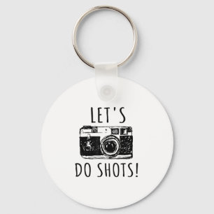 Porte-clés Cadeau Pour Photographe Drôle Lets Do Shots