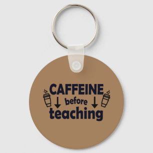 Porte-clés Caféine avant d'enseigner le porte - clé