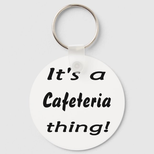 Porte-clés C'est un truc de cafétéria ! (Recto)