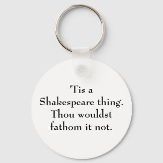 Porte-clés C'est une chose de Shakespeare.