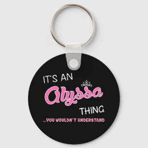 Porte-clés C'est une chose qu'Alyssa vous ne comprendriez pas