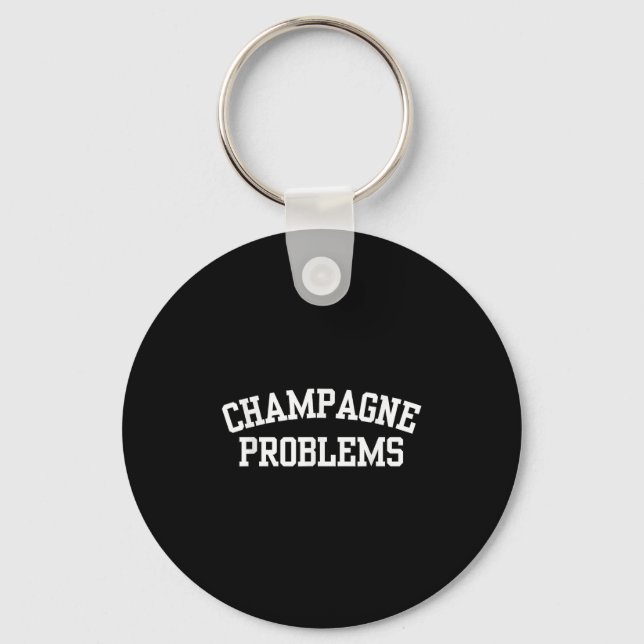 Porte-clés Champagne Problems Funny Quote Day Drinking Birthd (Recto)
