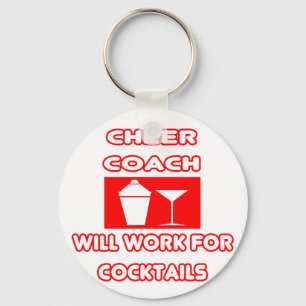 Porte-clés Cheer Coach...Travaillera Pour Les Cocktails