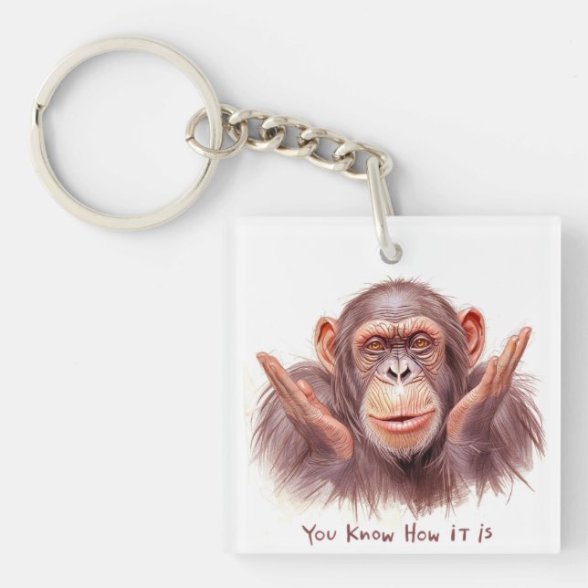 Porte-clés Chimp Vous Disant :"Vous Savez Comment C'est" (Devant)