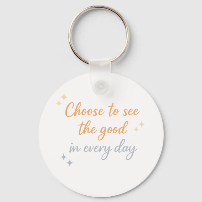 Porte-clés Choose the Good – Positive Quote Design (Recto)