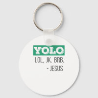 Christian Gift YOLO LOL JK BRB Jesus Don