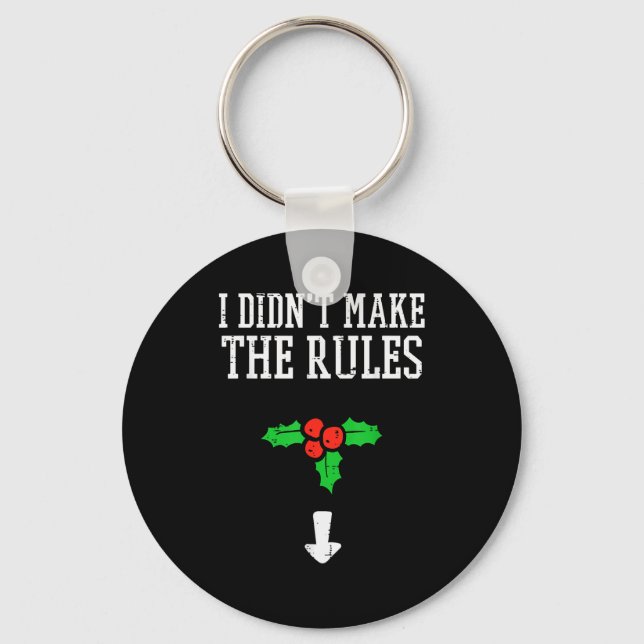 Porte-clés Christmas I Didnt Make Rules Mistletoe Funny Xmas  (Recto)