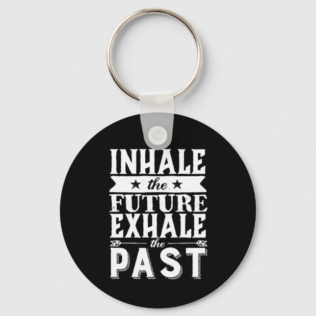 Porte-clés Citation De Motivation Inhale L'Avenir Exhale Le P (Recto)