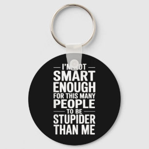Porte-clés Citation drôle pas assez intelligent sarcasm trava