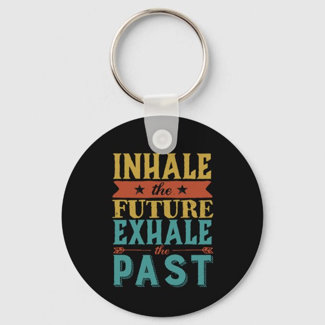 Porte-clés Citation Inspirante Inhale Future Exhale Passé (Recto)
