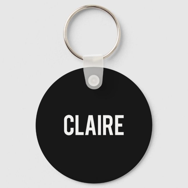 Porte-clés Claire - Cool New Funny Name Fan Gift Tee  (Recto)