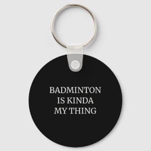 Porte-clés Classement de badminton c'est plutôt mon truc