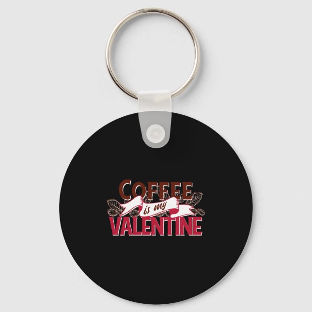 Porte-clés Coffee Is My Valentine Valentine S Day  (Recto)
