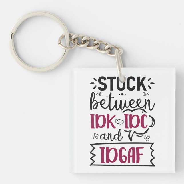 Porte-clés Coincé Entre IDK, IDC Et IDGAF Drôle Citation (Devant)
