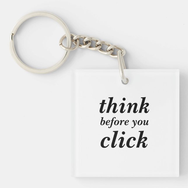 Porte-clés Create Your Own | think before you click | (Devant)