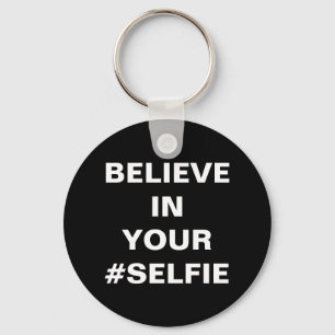 Porte-clés Croyez En Votre #Selfie Drôle