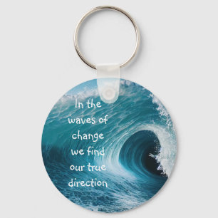 Porte-clés Dans les vagues de changement Citation de mise en