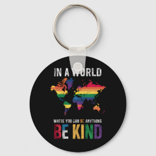Porte-clés Dans un monde où vous pouvez être n'importe quoi,