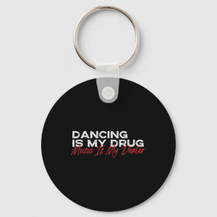 Porte-clés Danser est ma drogue musique est mon revendeur