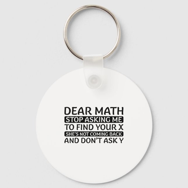 Porte-clés Dear Math Stop Asking Me Euphemism Quote  (Recto)