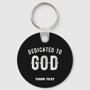 PORTE-CLÉS DEDICATED TO GOD CUSTOMIZABLE COOL WHITE TEXT
