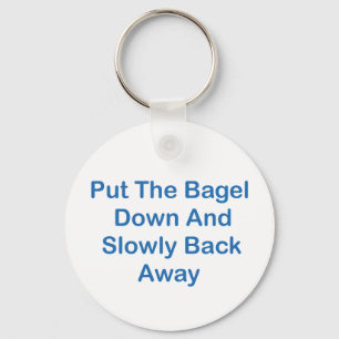Porte-clés Déposez Le Bagel Et Revenez Lentement.