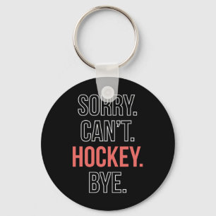 Porte-clés Désolé . Cant. Hockey. Au revoir.
