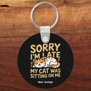 Porte-clés Désolé d'être en retard Mon chat était assis sur m