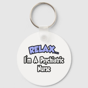 Porte-clés Détendez-vous...Je suis infirmière psychiatrique