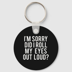 Porte-clés Did I Roll My Eyes Out Loud