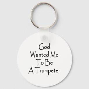 Porte-clés Dieu M'A Recherché D'Être Un Trumpeter