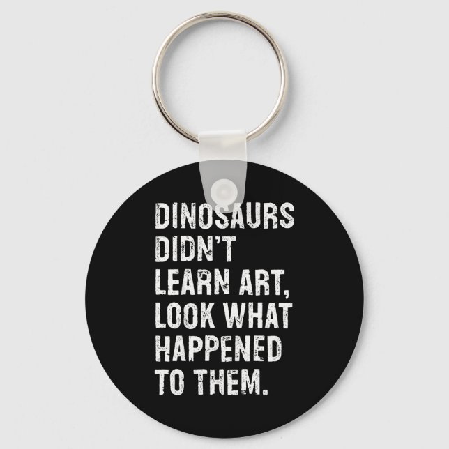 Porte-clés Dinosaurs Didn't Learn Art Funny Art Teacher  (Recto)