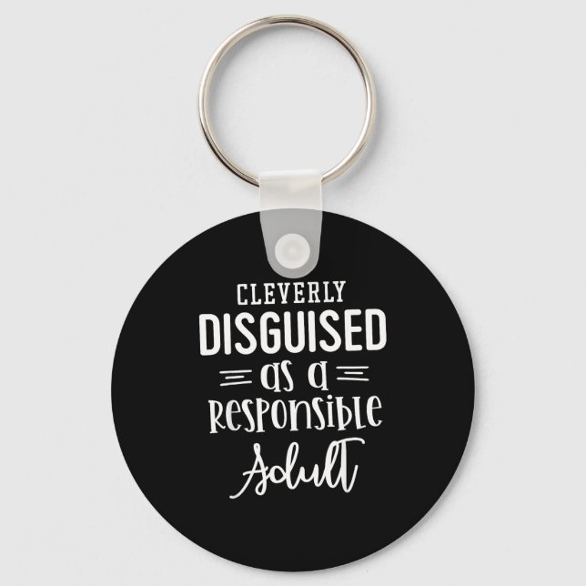 Porte-clés Disguised As A Resnsible Adult, Funny Quotes  (Recto)