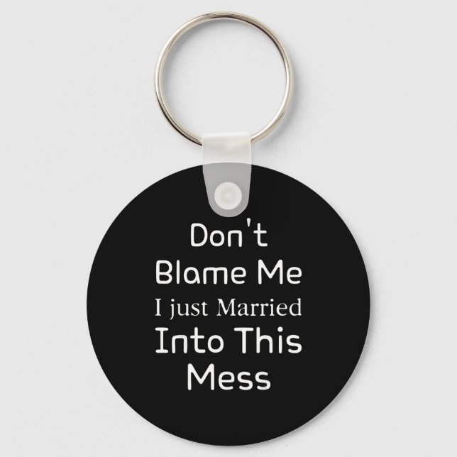 Porte-clés Don't Blame Me I Just Married Into This Mess, Funn (Recto)