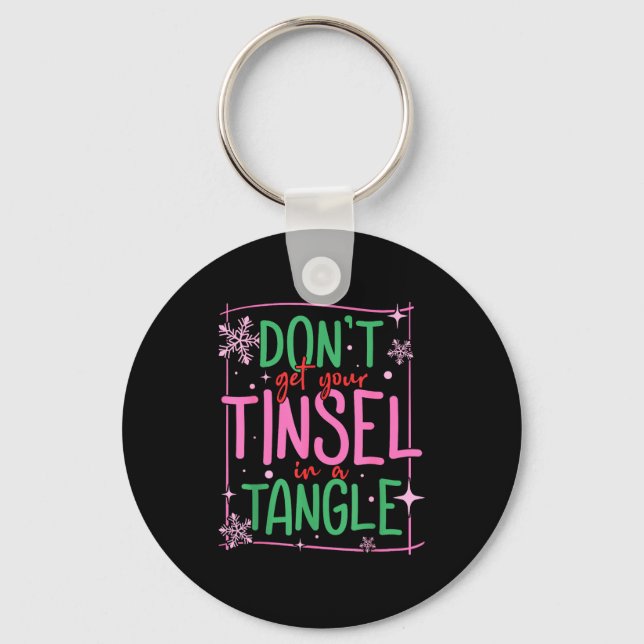 Porte-clés Don't Get Your Tinsel In A Tangle Funny Christmas  (Recto)
