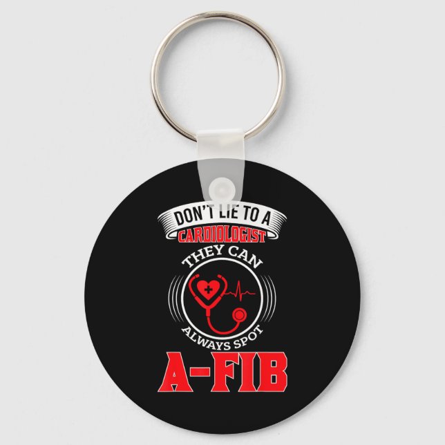 Porte-clés Dont Lie To A Cardiologist St A-fib Funny Cardiolo (Recto)