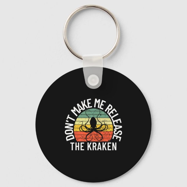 Porte-clés Dont Make Me Release The Kraken Sea Monster Octop  (Recto)