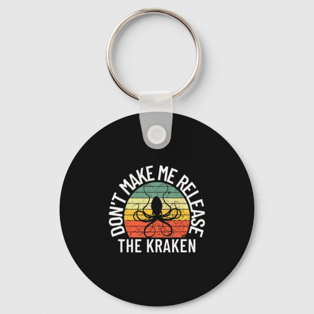 Porte-clés Dont Make Me Release The Kraken Sea Monster Octop  (Recto)