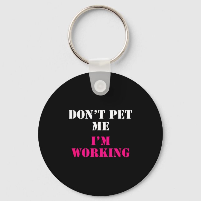 Porte-clés Don't Pet Me I'm Working Funny Service  (Recto)