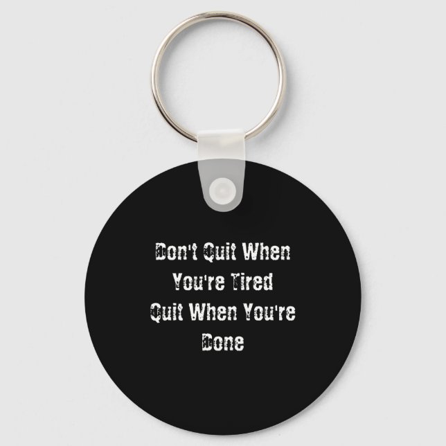 Porte-clés Dont Quit When Youre Tired Mens Cotton  (Recto)