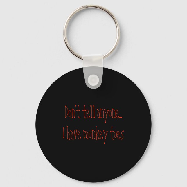 Porte-clés Dont Tell Anyone I Have Monkey Toes  (Recto)