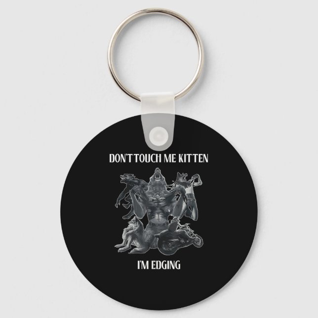 Porte-clés Don't Touch Me Kitten I'm Edging Wolfs Design  (Recto)