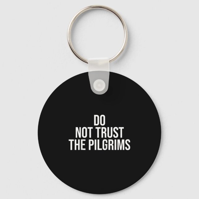 Porte-clés Don't Trust The Lgrims - Thanksgiving Native Ameri (Recto)