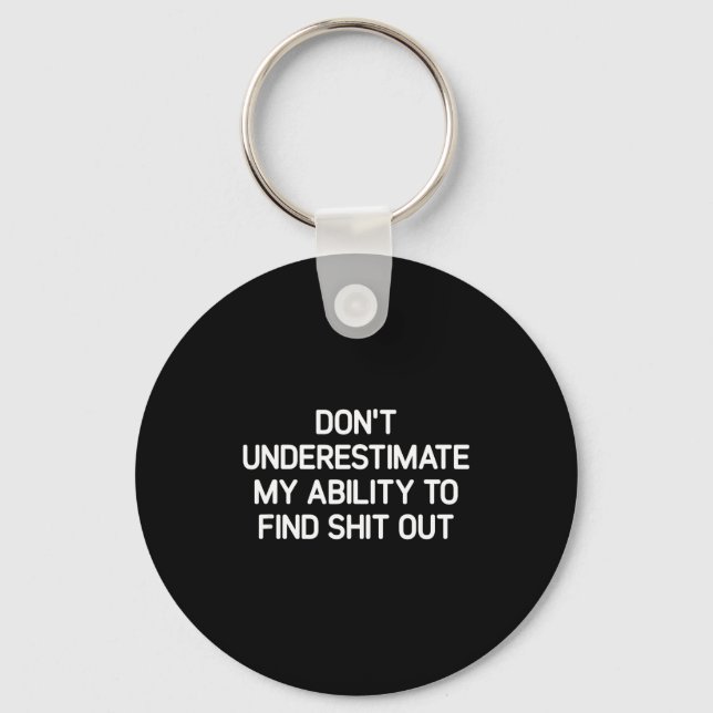 Porte-clés Don't Underestimate My Ability To Find Out, Funny  (Recto)