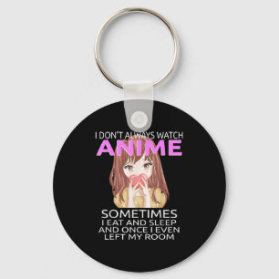 Porte-clés Drôle Je ne regarde pas toujours l'Anime pour les 