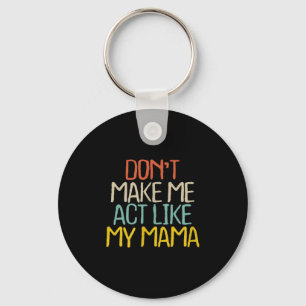 Porte-clés Drôle Ne Me Faites Pas Agir Comme Ma Maman Nouveau
