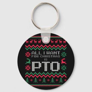 Porte-clés Drôle Tout ce que je veux pour Noël est PTO T-Shir