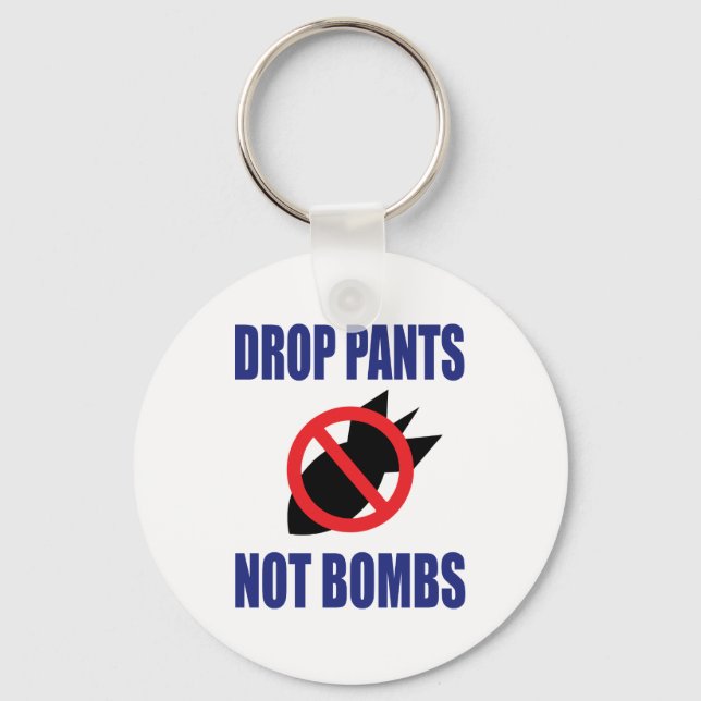 Porte-clés Drop Pantalon Pas Bombes - Drôle Slogan anti-guerr (Recto)
