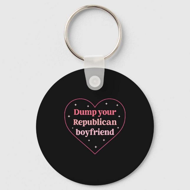 Porte-clés Dump Your Republican Boyfriend Funny Nk Heart Desi (Recto)