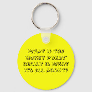 Porte-clés Et si le "Hokey Pokey" est de quoi il s'agit ?